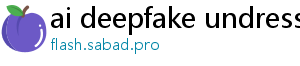 ai deepfake undress