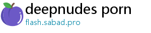 deepnudes porn